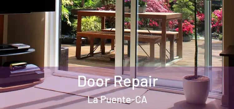  Door Repair La Puente-CA