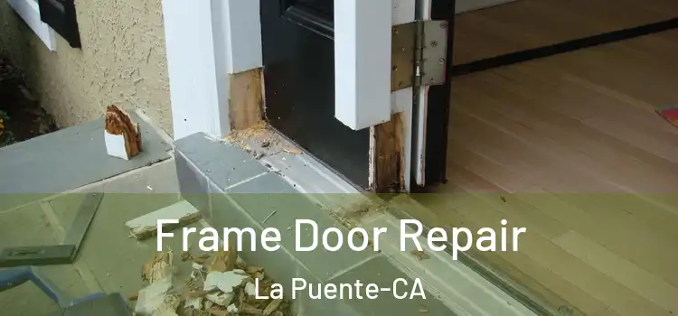 Frame Door Repair La Puente-CA