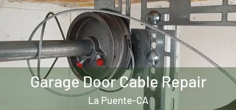  Garage Door Cable Repair La Puente-CA