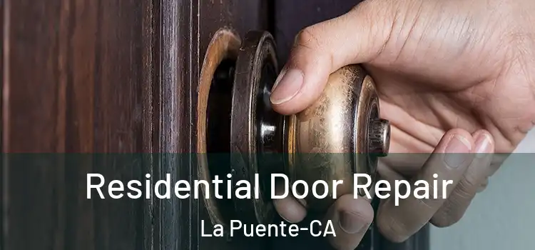  Residential Door Repair La Puente-CA